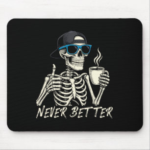 Never Better Skeleton Coffee Halloween Tee Men Wom Mouse Pad