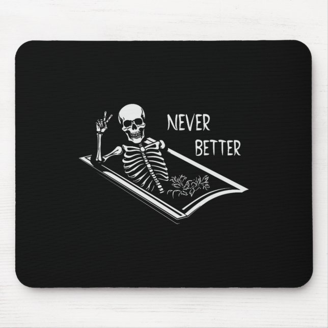 Never Better Skeleton Coffin Fine Hand Sign Hallow Mouse Pad (Front)