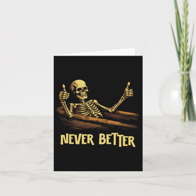 Never Better Skeleton Coffin Funny Skull Halloween Card (Front)