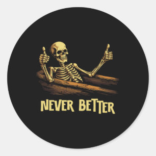 Never Better Skeleton Coffin Funny Skull Halloween Classic Round Sticker