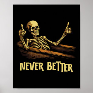 Never Better Skeleton Coffin Funny Skull Halloween Poster