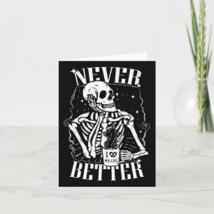 Never Better Skeleton Drinking Coffee Funny Skull Card