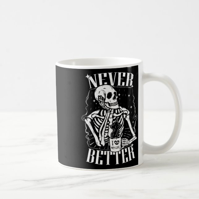Never Better Skeleton Drinking Coffee Funny Skull  Mug (Right)