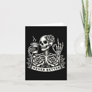 Never Better Skeleton Drinking Coffee Halloween Co Card