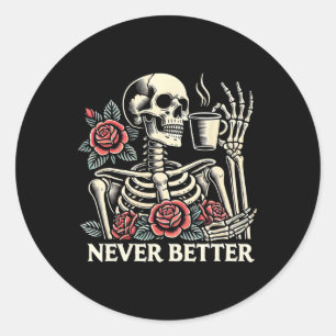 Never Better Skeleton Drinking Coffee Halloween Co Classic Round Sticker