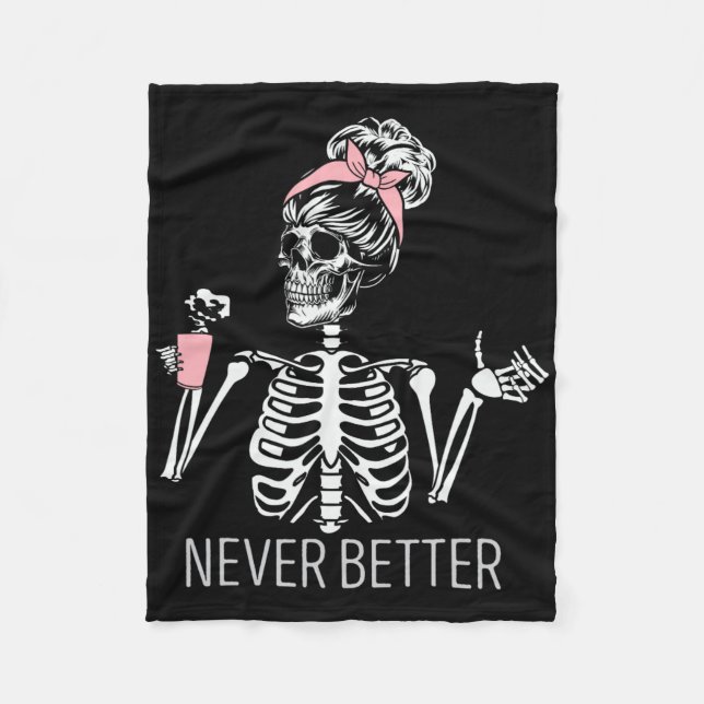 Never Better Skeleton Drinking Coffee Halloween Co Fleece Blanket (Front)
