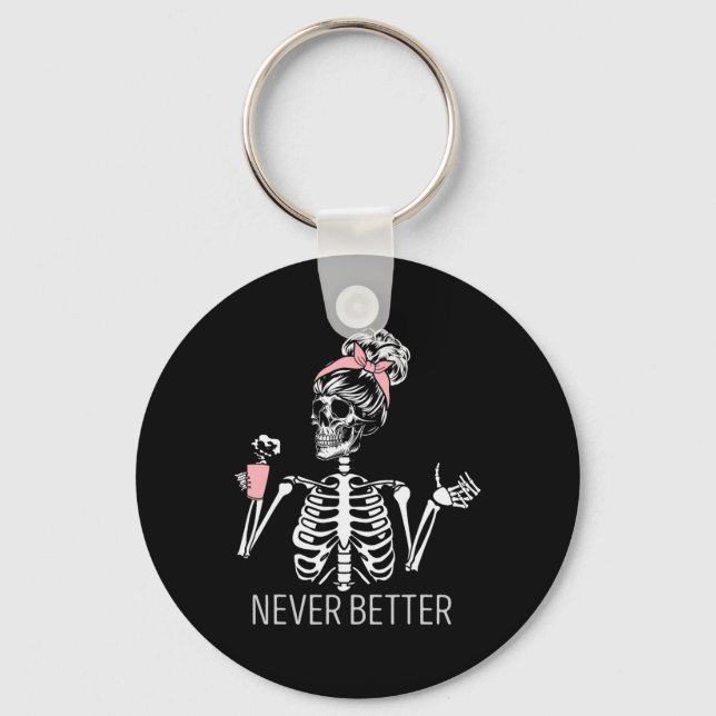 Never Better Skeleton Drinking Coffee Halloween Co Key Ring (Front)