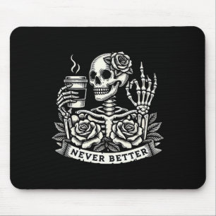 Never Better Skeleton Drinking Coffee Halloween Co Mouse Pad