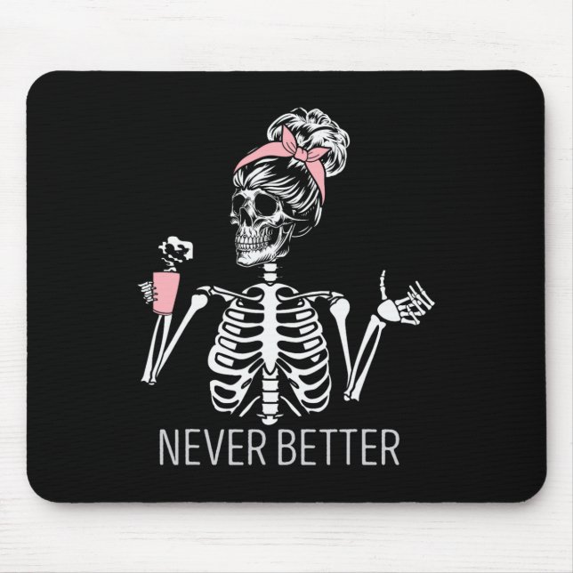 Never Better Skeleton Drinking Coffee Halloween Co Mouse Pad (Front)