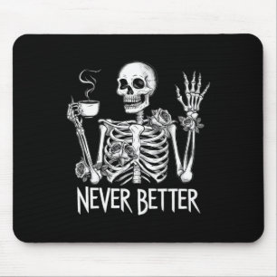 Never Better Skeleton Drinking Coffee Halloween Co Mouse Pad