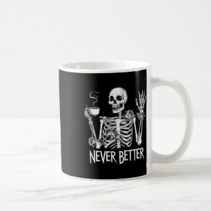 Never Better Skeleton Drinking Coffee Halloween Co Mug