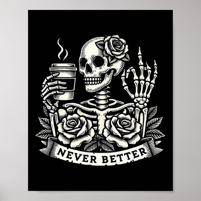 Never Better Skeleton Drinking Coffee Halloween Co Poster (Front)