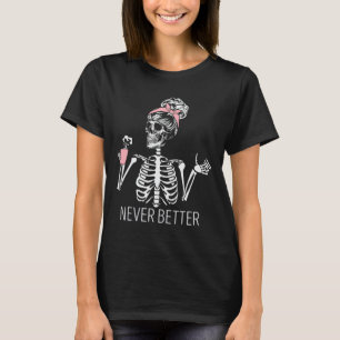 Never Better Skeleton Drinking Coffee Halloween Co T-Shirt