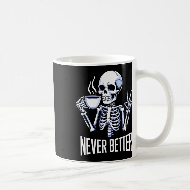 Never Better Skeleton Drinking Coffee Halloween Me Mug (Right)