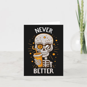 Never Better Skeleton Drinking Coffee Halloween Pa Card