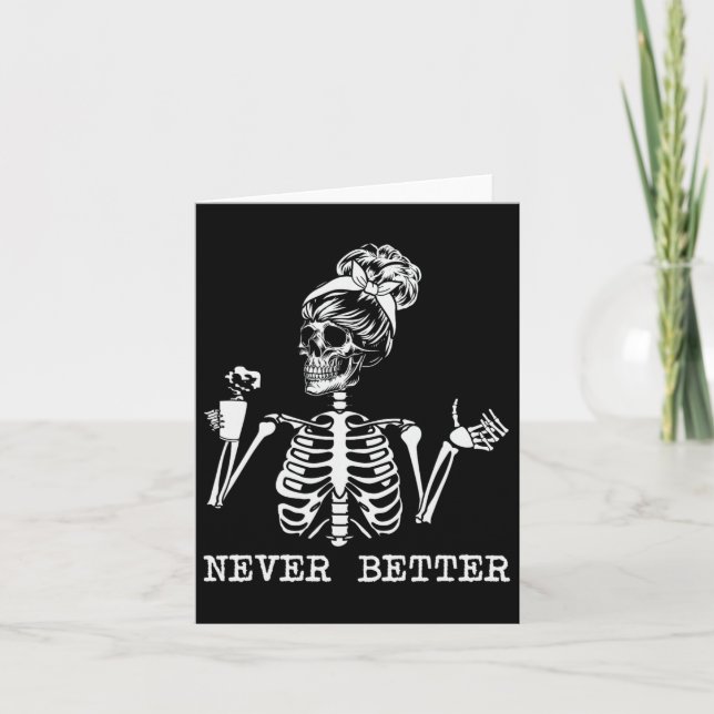 Never Better Skeleton Drinking Coffee Halloween Pa Card (Front)