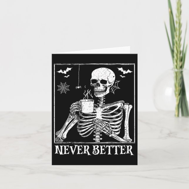 Never Better Skeleton Drinking Coffee Halloween Pa Card (Front)