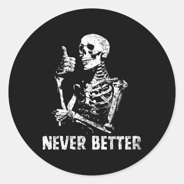 Never Better Skeleton Drinking Coffee Halloween Pa Classic Round Sticker (Front)