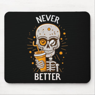 Never Better Skeleton Drinking Coffee Halloween Pa Mouse Pad