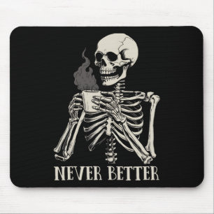 Never Better Skeleton Drinking Coffee Halloween Pa Mouse Pad