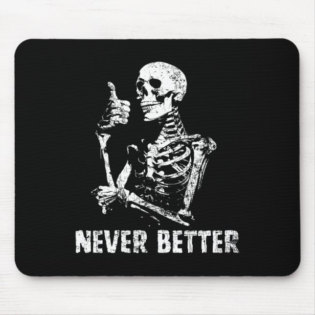 Never Better Skeleton Drinking Coffee Halloween Pa Mouse Pad (Front)