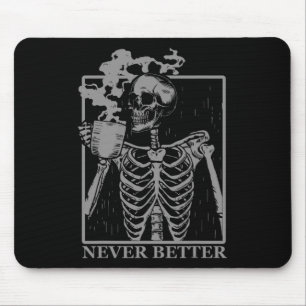 Never Better Skeleton Drinking Coffee Halloween Pa Mouse Pad