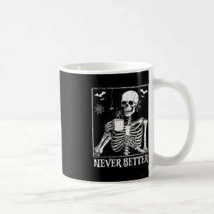 Never Better Skeleton Drinking Coffee Halloween Pa Mug