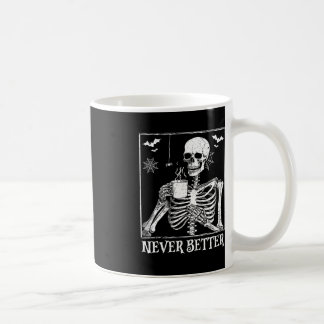 Never Better Skeleton Drinking Coffee Halloween Pa Mug