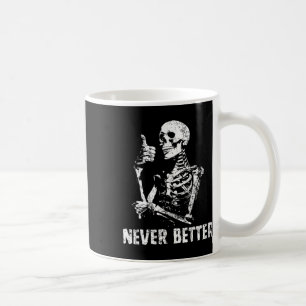 Never Better Skeleton Drinking Coffee Halloween Pa Mug
