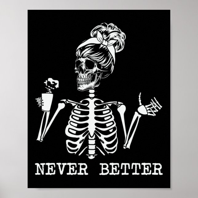 Never Better Skeleton Drinking Coffee Halloween Pa Poster (Front)