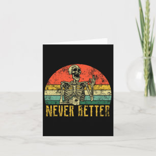 Never Better Skeleton Drinking Coffee Halloween Wo Card