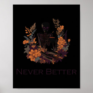 Never Better Skeleton Drinking Coffee Poster