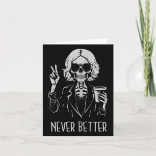 Never Better Skeleton Drinking Cup Coffee Hallowee Card