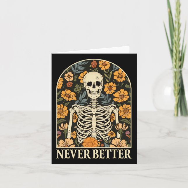 Never Better Skeleton Floral Funny Skull Halloween Card (Front)