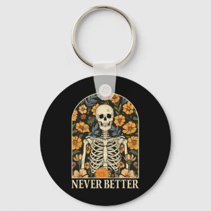 Never Better Skeleton Floral Funny Skull Halloween Key Ring