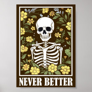 Never Better Skeleton Floral Funny Skull Halloween Poster