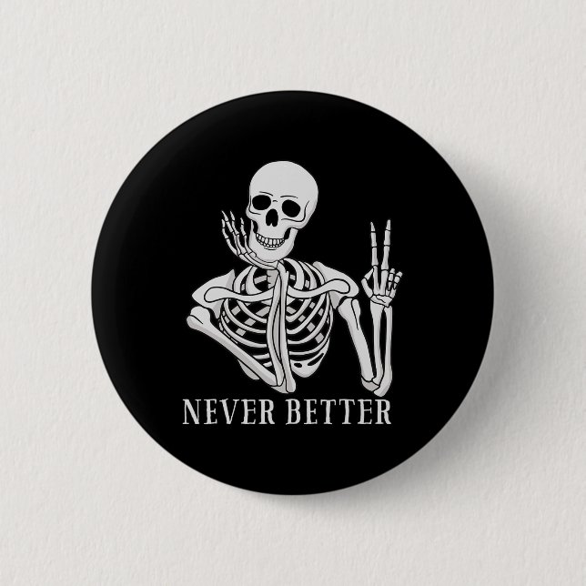 Never Better Skeleton Fun Halloween Skull  6 Cm Round Badge (Front)