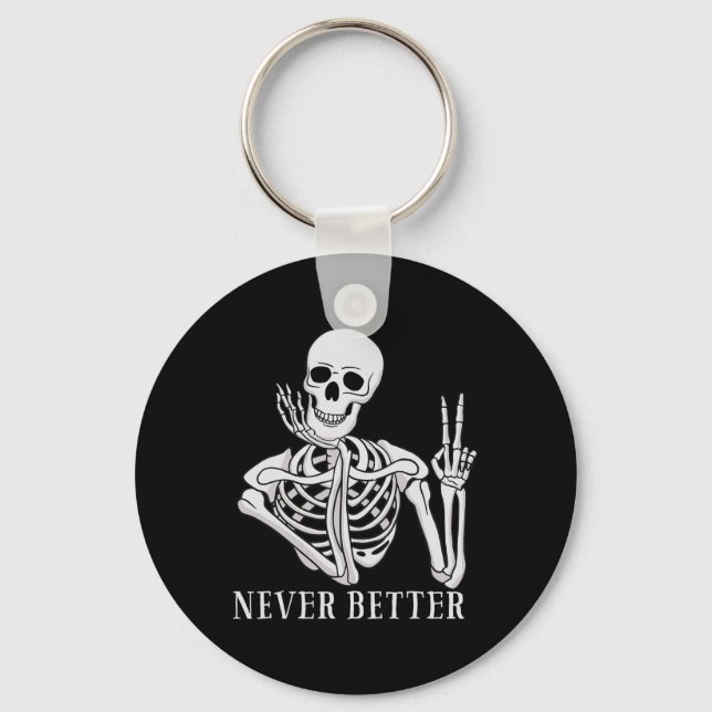 Never Better Skeleton Fun Halloween Skull  Key Ring (Front)