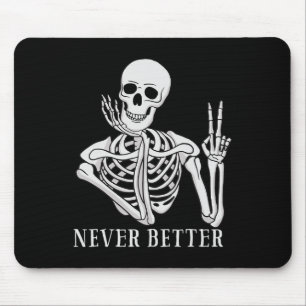 Never Better Skeleton Fun Halloween Skull Mouse Pad