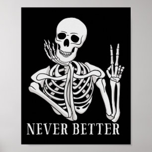 Never Better Skeleton Fun Halloween Skull  Poster