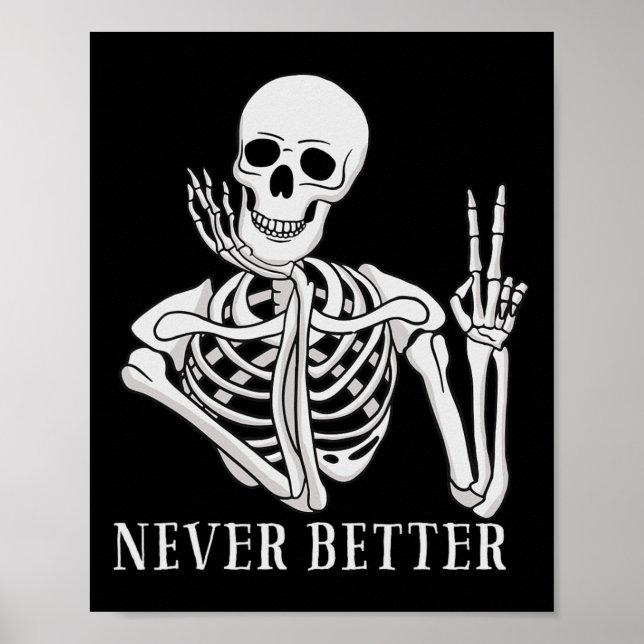Never Better Skeleton Fun Halloween Skull  Poster (Front)