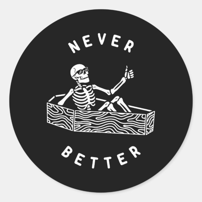 Never Better Skeleton Fun Skull Halloween  Classic Round Sticker (Front)