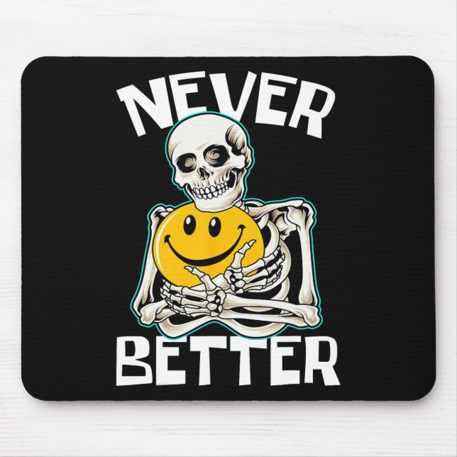 Never Better Skeleton Fun Skull Halloween Costume  Mouse Pad (Front)