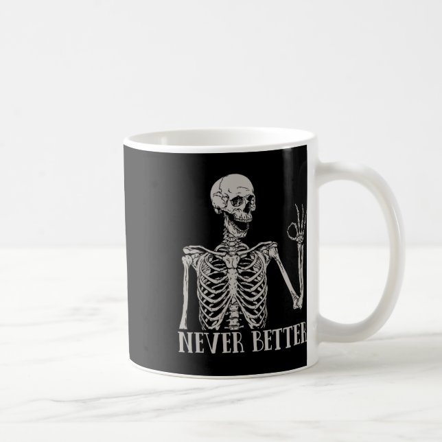 Never Better Skeleton Fun Skull Halloween  For Wom Coffee Mug (Right)