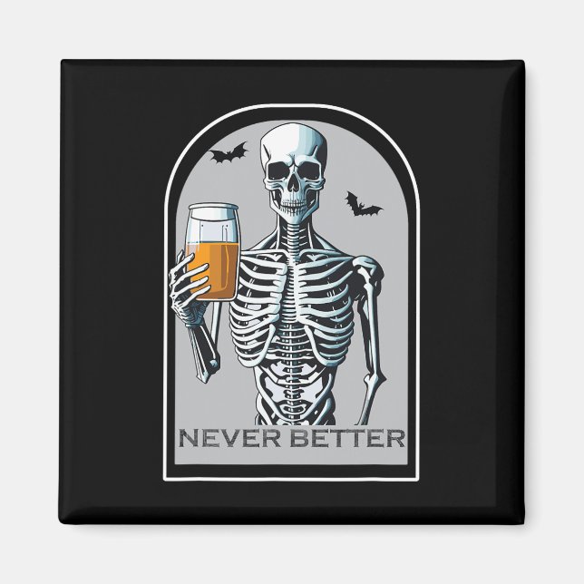Never Better Skeleton Fun Skull Halloween  For Wom Magnet (Front)