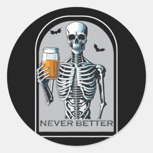 Never Better Skeleton Fun Skull Halloween For Wome Classic Round Sticker
