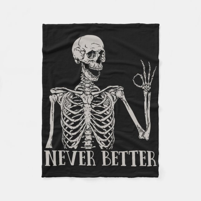 Never Better Skeleton Fun Skull Halloween For Wome Fleece Blanket (Front)