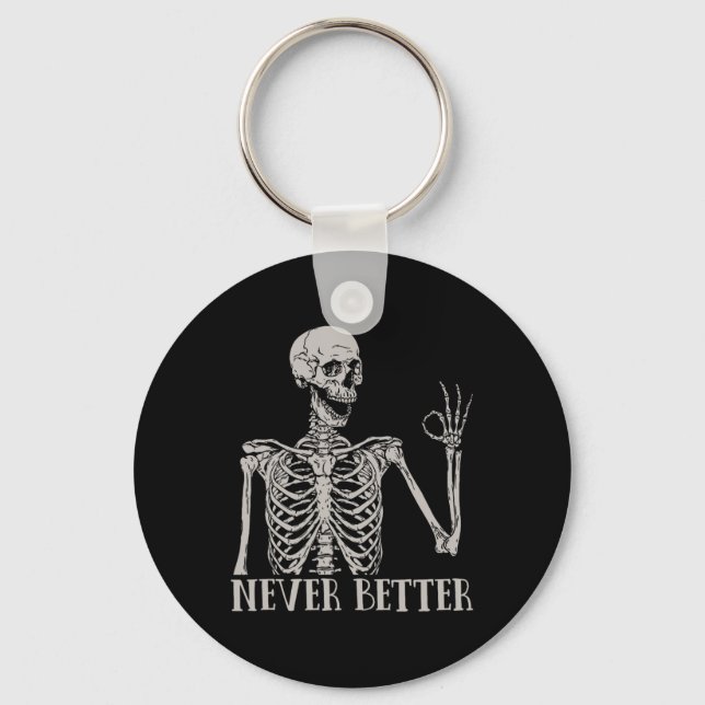 Never Better Skeleton Fun Skull Halloween For Wome Key Ring (Front)