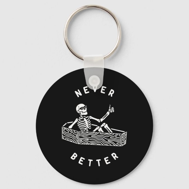 Never Better Skeleton Fun Skull Halloween  Key Ring (Front)