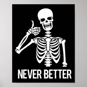 Never Better Skeleton  Fun Skull Halloween Women  Poster
